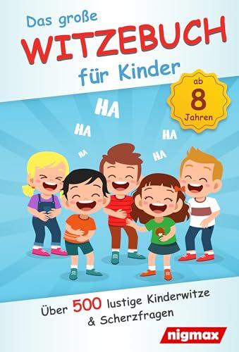 Das große Witzebuch für Kinder: Über 500 lustige Kinderwitze und Scherzfragen für Kinder ab 8 Jahren