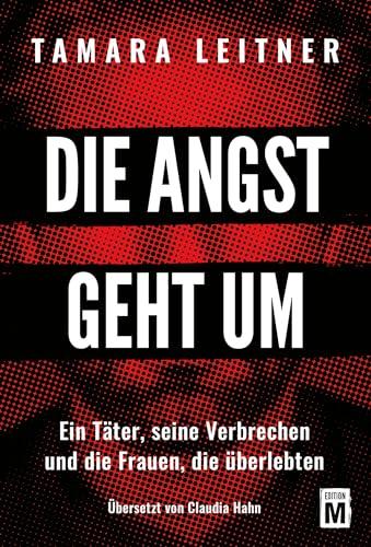 Die Angst geht um - Ein Täter, seine Verbrechen und die Frauen, die überlebten