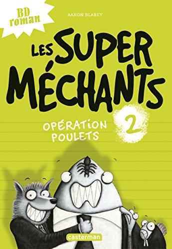 Les super méchants. Vol. 2. Opération poulets