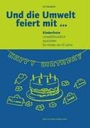 Und die Umwelt feiert mit: Kinderfeste umweltfreundlich ausrichten für Kinder bis 10 Jahren