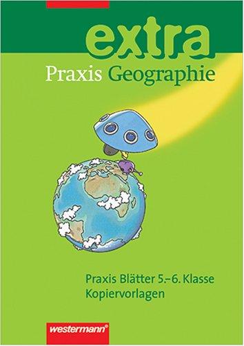 Praxis Geographie extra - Praxisblätter 5./6. Klasse. Kopiervorlagen (Lernmaterialien)