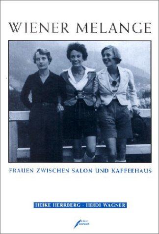 Wiener Melange: Frauen zwischen Salon und Kaffeehaus