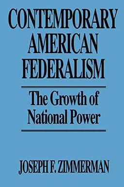 Contemporary American Federalism: The Growth of National Power (Literature; 34)