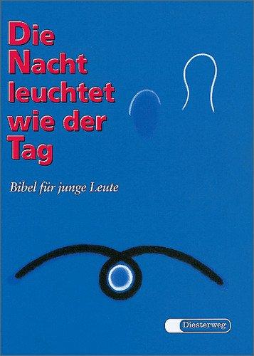 Die Nacht leuchtet wie der Tag: Bibel für junge Leute