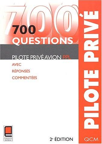 700 questions pilote privé avion : avec réponses commentées