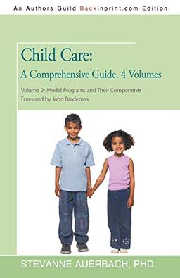 Child Care: A Comprehensive Guide. 4 Volumes: Volume 2--Model Programs and Their Components (Child Care : a Comprehensive Guide, Volume Two)