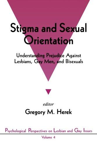 Stigma and Sexual Orientation: Understanding Prejudice Against Lesbians, Gay Men, and Bisexuals (Psychological Perspectives on Lesbian and Gay Issues)