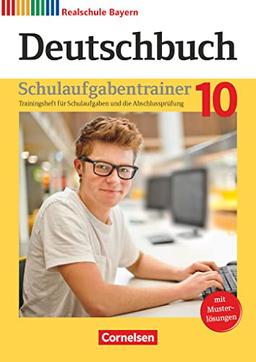 Deutschbuch - Sprach- und Lesebuch - Realschule Bayern 2017 - 10. Jahrgangsstufe: Schulaufgabentrainer mit Lösungen