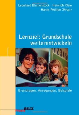 Lernziel: Grundschule weiterentwickeln: Grundlagen, Anregungen, Beispiele (Beltz Praxis)