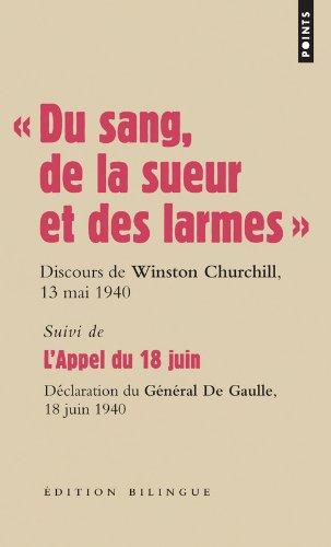 Les grands discours. Du sang, de la sueur et des larmes : discours du Premier ministre Winston Churchill devant la Chambre des communes, 13 mai et 18 juin 1940. L'Appel du 18 juin : déclarations du général de Gaulle sur les ondes de la BBC, le 18 et le...