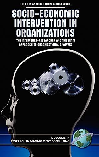 Socio-Economic Intervention in Organizations: The Intervener-Researcher and the Seam Approach to Organizational Analysis (Hc) (Research in Management Consulting)