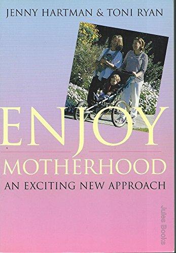 Enjoy Motherhood: An Exciting New Approach