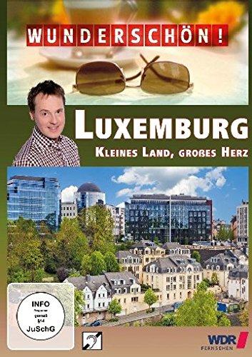 Wunderschön! Luxemburg - Kleines Land, großes Herz