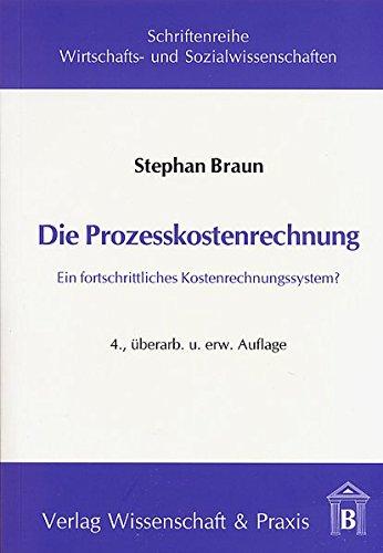 Die Prozesskostenrechnung: Ein fortschrittliches Kostenrechnungssystem? (Schriftenreihe Wirtschafts- und Sozialwissenschaften)