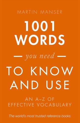 1001 Words You Need To Know and Use: An A-Z of Effective Vocabulary