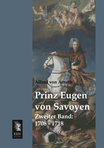 Prinz Eugen von Savoyen: Zweiter Band: 1708 - 1718