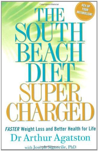 South Beach Diet Supercharged: Faster Weight Loss and Better Health for Life