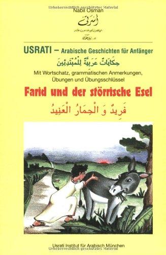 Usrati, Arabische Geschichten für Anfänger, Farid und der störrische Esel: Für Anfänger. Mit Wortschatz, grammatischen Anmerkungen, Übungen und Übungsschlüssel