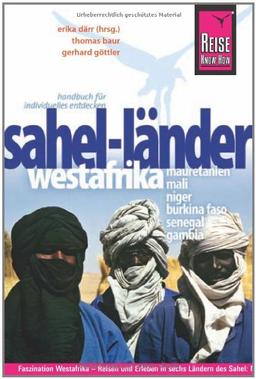 Reise Know-How Sahel-Länder Westafrikas (Mauretanien, Mali, Niger, Burkina Faso, Senegal, Gambia): Reiseführer für individuelles Entdecken