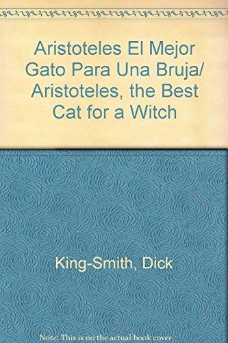 Aristoteles El Mejor Gato Para Una Bruja/ Aristoteles, the Best Cat for a Witch