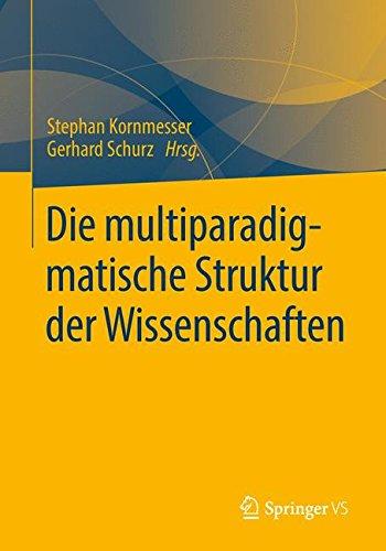 Die multiparadigmatische Struktur der Wissenschaften