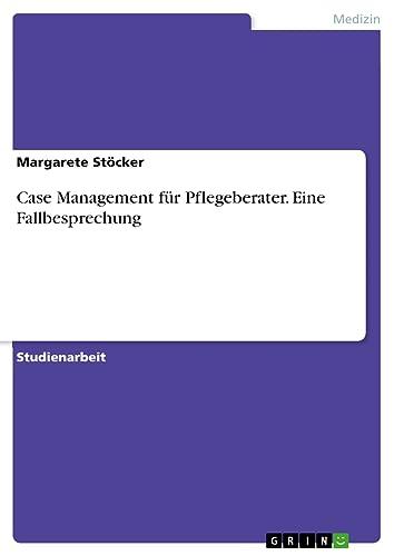 Case Management für Pflegeberater. Eine Fallbesprechung