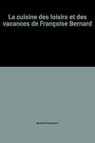 La cuisine des loisirs et des vacances de Françoise Bernard