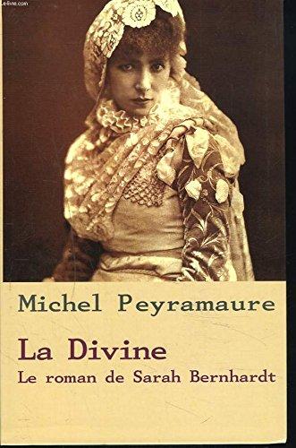 LA DIVINE - LE ROMAN DE SARAH BERNHARDT