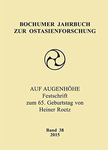 Bochumer Jahrbuch zur Ostasienforschung 38 / 2015: Auf Augenhöhe. Festschrift zum 65. Geburtstag von Heiner Roetz.