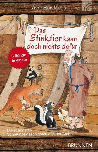 Das Stinktier kann doch nichts dafür: Die schönsten Schmunzelgeschichten aus der Arche. 3 Bücher in 1 Band