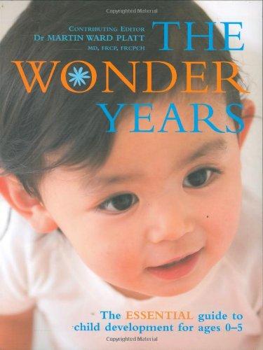 Wonder Years: The Essential Guide to Child Development for Ages 0-5