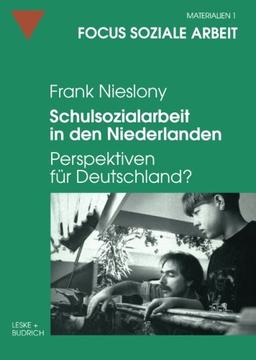 Schulsozialarbeit in den Niederlanden: Perspektiven Für Deutschland?  (Focus Soziale Arbeit) (German Edition)