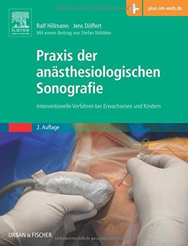 Praxis der anästhesiologischen Sonografie: Interventionelle Verfahren bei Erwachsenen und Kindern - mit Zugang zum Elsevier-Portal