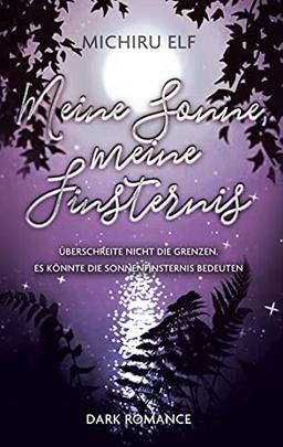 Meine Sonne, meine Finsternis: Überschreite nicht die Grenzen. Es könnte die Sonnenfinsternis bedeuten.