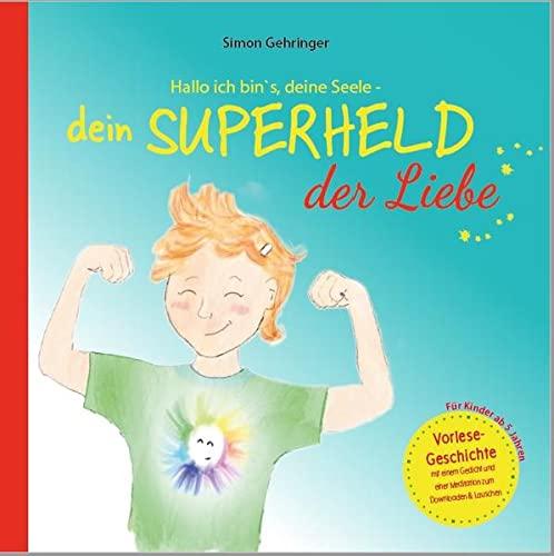 Hallo ich bin`s, deine Seele - dein Superheld der Liebe