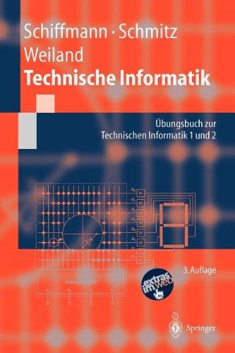 Technische Informatik: Übungsbuch zur Technischen Informatik 1 und 2