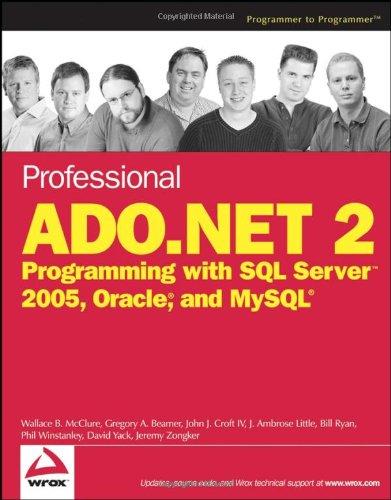 Professional ADO.NET 2: Programming with SQL Server 2005, Oracle , and MySQL