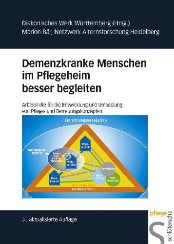 Demenzkranke Menschen im Pflegeheim besser begleiten. Arbeitshilfe für die Entwicklung und Umsetzung von Pflege- und Betreuungskonzepten: ... ... Umsetzung von Pflege- und Betreuungskonzepten