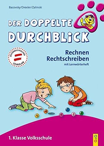 Der doppelte Durchblick - 1. Klasse Volksschule: Rechnen, Rechtschreiben (Ich hab den Durchblick)