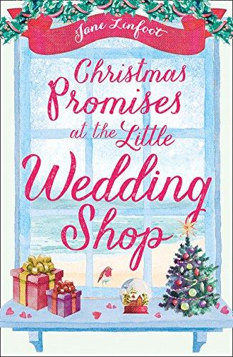 Christmas Promises at the Little Wedding Shop: Celebrate Christmas in Cornwall with This Magical Romance! (Little Wedding Shop by the Sea)