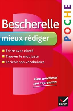 Bescherelle poche mieux rédiger : écrire avec clarté, trouver le mot juste, enrichir son vocabulaire