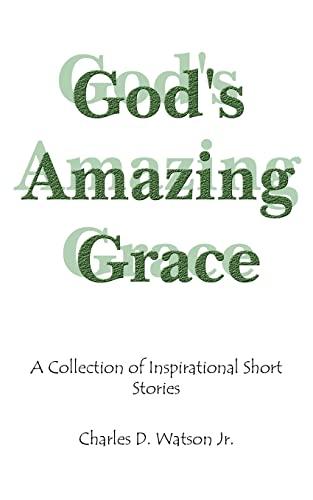 God's Amazing Grace: A Collection of Inspirational Short Stories