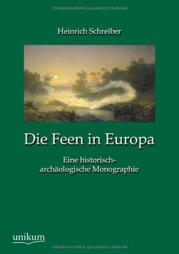 Die Feen in Europa: Eine historisch-archäologische Monographie