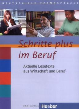 Schritte plus im Beruf: Aktuelle Lesetexte aus Wirtschaft und Beruf.Deutsch als Fremdsprache / Lesetexte: Aktuelle Lesetexte aus Wirtschaft und Beruf. ... plus im Beruf 2-6. Deutsch als Fremdsprache /