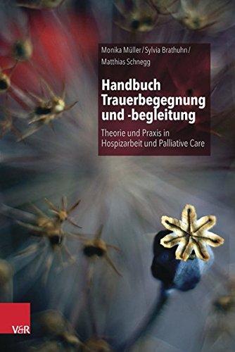 Handbuch Trauerbegegnung und -begleitung: Theorie und Praxis in Hospizarbeit und Palliative Care