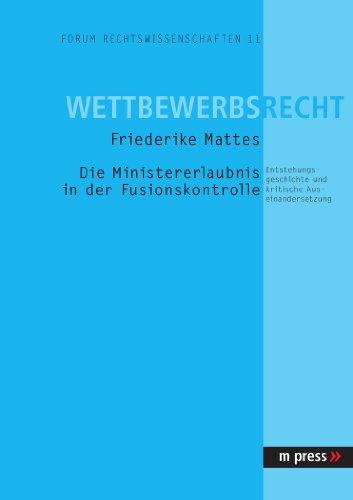 Die Ministererlaubnis in der Fusionskontrolle: Entstehungsgeschichte und kritische Auseinandersetzung