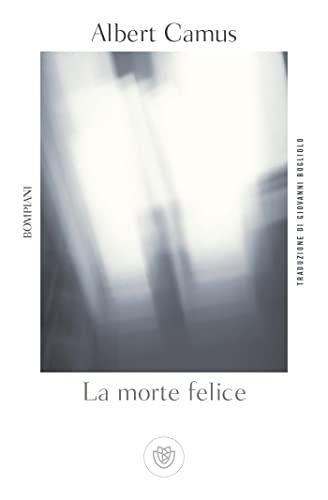 La morte felice (Tascabili Narrativa)