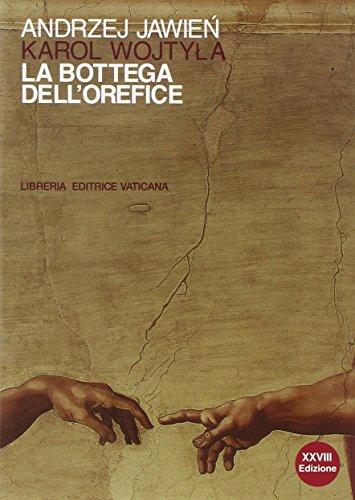 La bottega dell'orefice. Meditazioni sul sacramento del matrimonio che di tanto in tanto si trasformano in dramma (Letteraria)