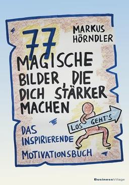 77 magische Bilder, die dich stärker machen: Das inspirierende Motivationsbuch