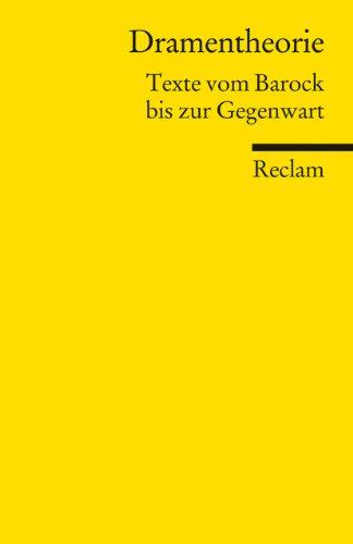 Dramentheorie: Texte vom Barock bis zur Gegenwart